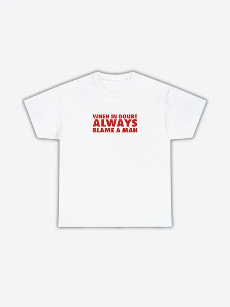 Always Blame A Man Tee