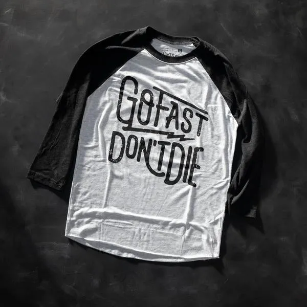 Go Fast Don't Die "The Original Raglan" 3/4 Sleeve Tee