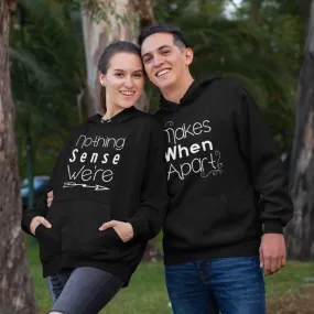 Matching Couple Gift: Best Friends Hoodie Set - Nothing Makes Sense When We're Apart